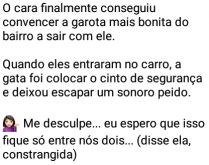 Peido da garota. O cara finalmente conseguiu convencer a garota mais bonita do bairro a sair com ele....