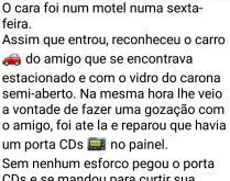 Chifrudo roubado. O cara foi num motel e reconheceu o carro do amigo chifrudo que estava estacionado....