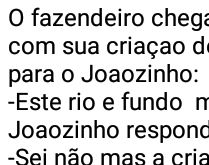Este rio é fundo menino?. O fazendeiro chega na beira do rio com sua criação de gado e pergunta para Joãozinho....