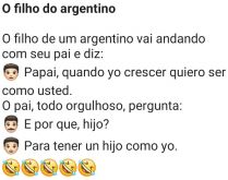 O filho do argentino. O filho diz ao pai que quando crescer, quer ser como o pai....
