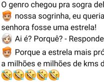 Sogra estrela. O genro chegou pra sogra dele e falou 