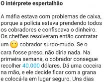 O intérprete espertalhão. Um surdo-mudo foi contratado por uma máfia para que no caso dele ser preso, não poder confessar quem participou....