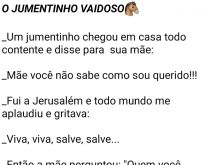 O Jumentinho vaidoso. Um jumentinho chegou em casa todo contente e disse para sua mãe.