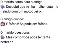 Eu nem sei pilotar moto. O marido conta pra um amigo que a mulher está traindo ele....