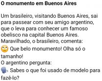 O monumento em Buenos Aires. Um brasileiro estava visitando Buenos Aires, com seu amigo argentino....