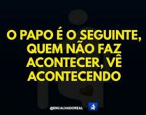 O papo é o seguinte, quem nã.... Vê acontecendo....