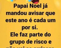 Papai Noel já mandou avisar.... Papai Noel já mandou avisar que este ano é cada um por si....