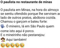 O paulista no restaurante de m.... O paulista estava almoçando em um restaurante de Minas Gerais, quando chamou o garçom e disse....