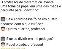 Papel picado. O professor de matemática levanta uma folha de papael em uma das mãoes e pergunta....