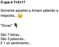 O que é 7+3+1?. Somente aqueles q Amam saberão a resposta....