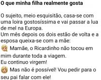 O que minha filha realmente gosta. A sogra do sujeito (esquisitão) pergunta o que eles fizeram na lua de mel dela....