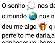 O sonho nos dá muitas vezes o.... ...mas o mundo deu me algo que nem o sonho mais perfeito me daria....
