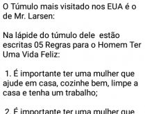 O túmulo de Sr. Larsen. Sr. Larsen seguiu 5 regras para ser feliz....