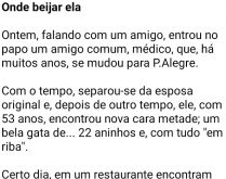 Onde beijar ela. Ontem, falando com um amigo, entrou no papo um amigo comum....