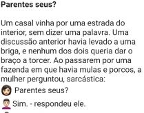 Parentes seus?. O casal vinha por uma estrada do interior, sem dizer uma palavra....