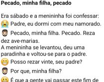 Pecado minha filha, pecado. Era sábado e a menininha foi confessar ao padre....