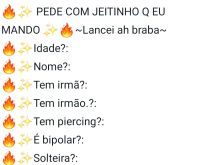 Pede com jeitinho que eu mando. Nova biografia, envie para seus amigos e se divirta!.