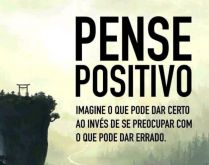 Pense positivo. Pense positivo: Imagine o que pode dar certo ao invés de se preocupar com o que pode dar errado..