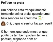 Político na praia. Político fazendo o que mais sabe, mas com a natureza....