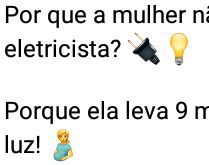 Por que a mulher não pode ser.... Por que será que a mulher não pode ser eletricista?.