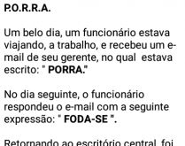 P.O.R.R.A. Um belo dia, um funcionário estava viajando, a trabalho....
