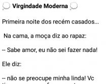 O que eu sei fazer é.... Primeira noite dos recém casados... na cama, a moça diz ao rapaz....