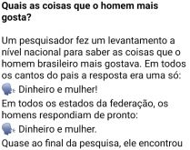 Quais as coisas que o homem ma.... Um pesquisador estava fazendo um levantamento sobre o as coisas que o homem brasileiro mais gostava....