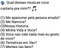 Brincadeira: Qual dessas músi.... Nova brincadeira das músicas, escolha uma e me mande de volta ;).