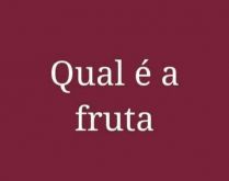Qual é a fruta?. Tente acertar o nome da fruta, através dos emojis.