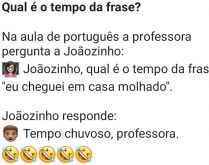Qual é o tempo da frase?. A professora pergunta aos seus alunos qual é o tempo de várias frases....