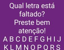 Qual letra está faltando?. 99% vão errar.