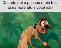 Quando até a pessoa mais feia.... Quando até a pessoa mais feia ta namorando e você não.