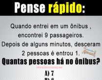 Responda rápido: Quando entre.... Quando entrei no ônibus encontrei 9 passageiros....
