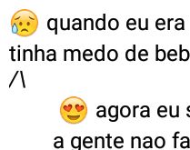 Quando eu era criança tinha m.... Sempre tive medo de bêbado, mas agora que cresci....