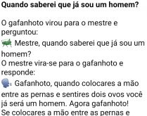 Quando saberei que já sou um .... Um gafanhoto pergunta para o mestre, quando poderá saber que já é um homem..