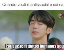 Quando você é antissocial e .... Por que tem tantos humanos aqui?.