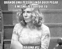Quando uma pessoa linda quer p.... Quando uma pessoa linda quer pegar a mesma pessoa que eu....