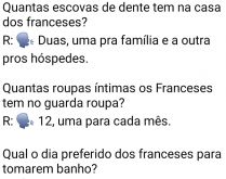 Quantas escovas de dente tem n.... Você sabe responder essa pergunta? Sabe qual é o dia preferido dos franceses para tomarem banho?.