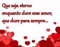 Que seja eterno enquanto dure .... Que dure para sempre... que seja abençoado por Deus que seja diferente....