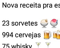 Receita para esquecer ex. Troque a quantidade de sorvetes, bebidas pelo seu DDD e número e faça sucesso no whatsapp ;).