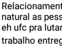 Relacionamento não é UFC. Relacionamento tem que ser tranquilo e natural, as pessoas....