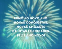 Rumo ao novo ano. Feliz Ano Novo!. Rumo ao novo ano. Novas conquistas, novas amizades e muitas felicidades. Feliz Ano Novo!.