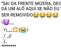 Sai da frente mizera.... Deixa eu dar um alô aqui senão eu vou ser removido....