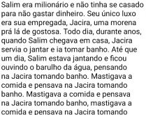 Salim era milionario. Salim era milionário, e não tinha se casado para não gastar o dinheiro..