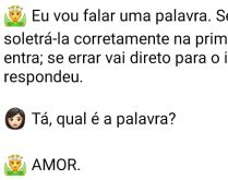Soletrando a palavra corretamente. Após morrer, a mulher se encontra com São Pedro que pede para a mesma soletrar corretenete uma palavra..