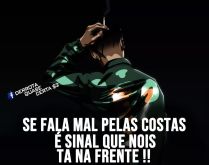 Se fala mal pelas costas é si.... É sinal que nois tá na frente.