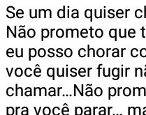 Se um dia você chamar e não .... Se um dia quiser chorar…me chame. Não prometo que te farei sorrir….