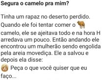 Segura o camelo pra mim. Tinha um rapaz perdido no deserto com um camelo....