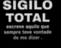 Sigilo total: escreva aquilo q.... Poste nos seus status e se divirta com as respostas..