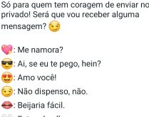 Só para quem tem coragem de e.... Será que vou receber alguma mensagem?.
